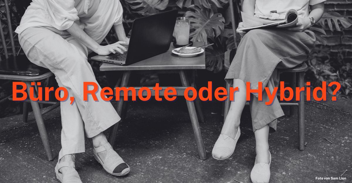 Büro, Remote oder hybrid? Welches Arbeitsmodell wünschen sich Arbeitnehmer*innen?